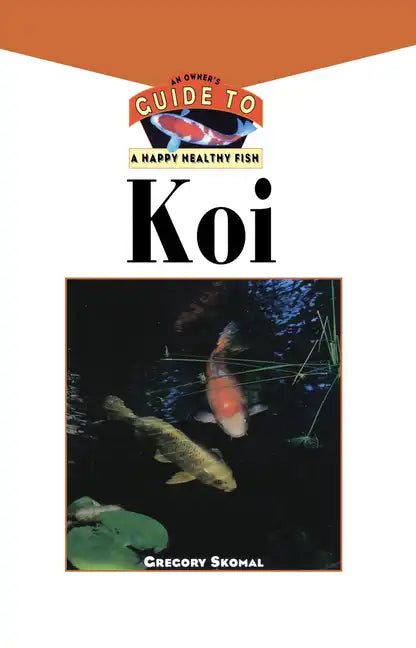 The Koi: An Owner's Guide to a Happy Healthy Fish - Hardcover