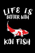 Life Is Better With Koi Fish: Animal Nature Collection - Paperback