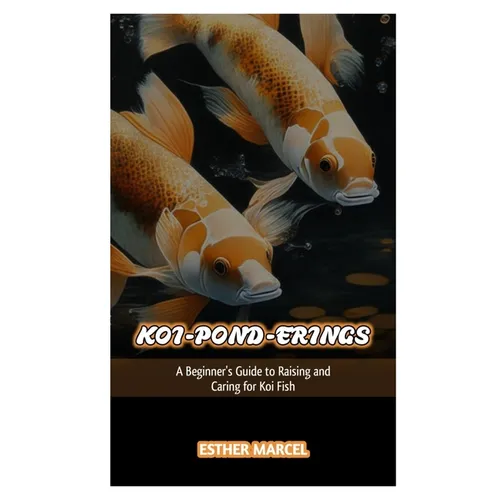 Koi-Pond-Erings: A Beginner's Guide to Raising and Caring for Koi Fish - Paperback